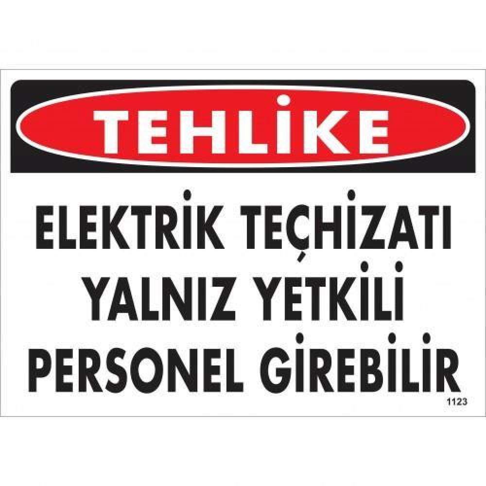 Tehlike Elektrik Teçhizatı Yalnız Yetkili Personel Girebilir Uyarı Levhası 25x35 KOD:1123