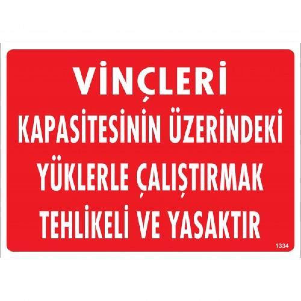 Vinçleri Kapasitesinin Üzerindeki Yüklerle Çalıştırarak Tehlikeli Ve Ya Uyarı Levhası 25x35 KOD:1334