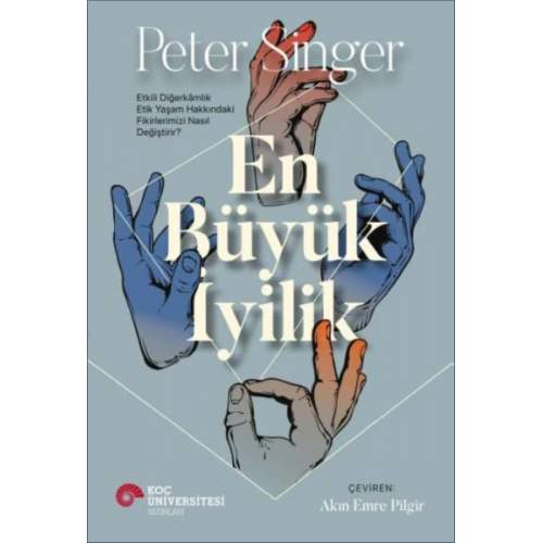 En Büyük İyilik - Etkili Diğerkâmlık Etik Yaşam Hakkındaki Fikirlerimizi Nasıl Değiştirir?  (4022)
